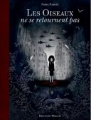 "Les Oiseaux ne se retournent pas" de Nadia Nakhlé : une BD, un spectacle et un film un peu contratriés par le confinement.