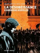 La Désobéissance d'Andreas Kuppler - Par Goujon, Corbeyran, Garcia & Degreff - Delcourt
