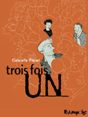 Trois fois un – Par Gabrielle Piquet (d'après Tonino Benacquista) – Futuropolis.