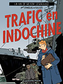 Trafic en Indochine - Victor Levallois, n°1 - Stanislas et Rullier - Humanoïdes Associés