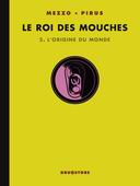 Le Roi des Mouches, T2 : l'origine du monde - Par Mezzo & Pirus - Drugstore