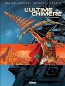 l'Ultime chimère, T3 : La Légende - Par LF Bollée, Griffo, Héloret et Mangin - Glénat