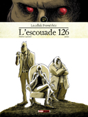 Les Dossiers de la Cellule Prométhée, T1 : L'escouade 126 – Par Patrice Larcenet et James – Treize Étrange