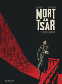 Mort au Tsar, T1 : Le Gouverneur - Par Nury & Robin - Dargaud