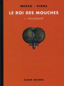 Le Roi des mouches - T1 : Hallorave - Par Mezzo et Pirus - Albin Michel