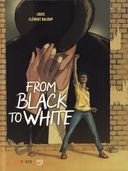 From Black to White – Par Stéphane Louis et Clément Baloup – Steinkis