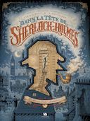 Cyril Lieron & Benoit Dahan : "L'originalité de notre projet réside dans la forme : le traitement de Sherlock Holmes depuis l'intérieur"