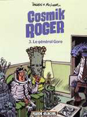 Cosmik Roger - T3 : le Général Gore - par Julien et Mo/Cdm - Fluide Glacial