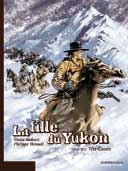 La Fille du Yukon - T2 : « Tête cassée » - par Thirault & Radovic - Dupuis