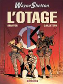 Wayne Shelton - T6 : L'Otage - par Cailleteau, Denayer & Denoulet - Dargaud