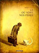 Là où vont nos pères - par Shaun Tan - Dargaud