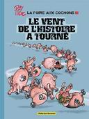 La foire aux cochons T.3 : Le vent de l'histoire a tourné - Par Ptiluc - Vent des Savanes