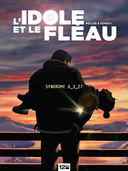 L'Idole & le Fléau – T1 : Syndrôme 6/3/27 – Par Bollée & Kordey – 12Bis