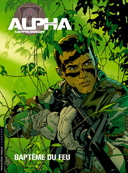 Alpha - Premières armes - T1 : "Baptême du feu" - Par Loutte & Herzet - Le Lombard