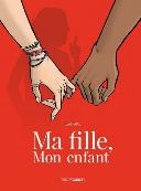 Ma fille, mon enfant