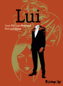 Lui - Par Jean-Philippe Peyraud & Philippe Djian - Futuropolis