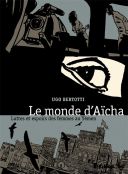 Le Monde d'Aïcha, luttes et espoirs des femmes au Yémen - Par Ugo Bertotti, avec Agnès Montanari (trad. H. Dauniol-Remaud)- Futuropolis