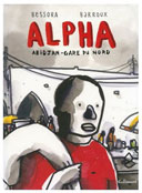 Alpha : Abidjan - Gare du Nord - Par Stéphane-Yves Barroux et Sandrine Bessora - Gallimard