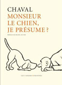 Monsieur le chien, je présume ? - Par Chaval - Les Cahiers Dessinés