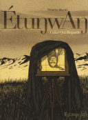 Etunwan, celui-qui-regarde - Par Thierry Murat - Futuropolis