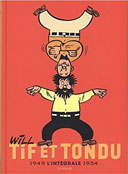 Tif et Tondu – L'intégrale 1949-1954 – Par Will, Dineur et Desprechins – Ed. Dupuis