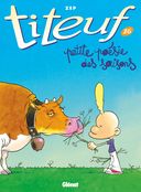 Titeuf T. 16 – Petite poésie des saisons – Par Zep – Ed. Glénat. Un nouveau Titeuf ? Pas vraiment.