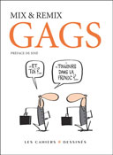 Gags – Par Mix & Remix – Les Cahiers dessinés