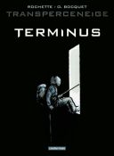Transperceneige : Terminus - Par Rochette & O. Bocquet - Casterman