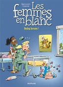 "Les Femmes en Blanc, T. 39 : Baby Boum - Editions Dupuis