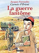 La guerre fantôme - Carnets d'Orient, n°6 - Ferrandez - Casterman