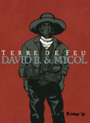Terre de Feu – Par David B. & Micol – Futuropolis