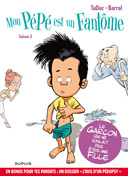 Mon Pépé est un fantôme - Saison 3 - Par Barral & TaDuc - Dupuis