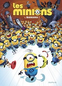 Les Minions, T1 : Banana ! - Par Renaud Collin & Didier Ah-Koon - Dupuis