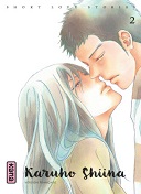 Short Love Stories T. 2 - Par Karuho Shiina - Kana