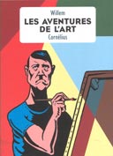Les Aventures de l'Art par Willem - Editions Cornelius. 