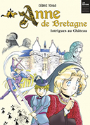 Anne de Bretagne, intrigues au château - Par Cédric Tchao - Casterman 