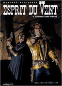 Esprit Du Vent - Tome 6 : L'homme sans visage - Par Manfredi et Frisenda - Editions Mosquito