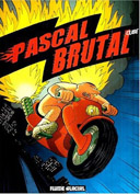 Pascal Brutal, le futur sera musclé ou ne sera pas !