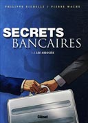 Secrets Bancaires - 1.1. Les Associés - Par Richelle & Wachs - Glénat.
