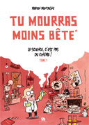 Tu mourras moins bête T1 : La science, c'est pas du cinéma ! - Marion Montaigne - Ankama Editions