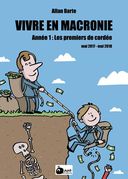 Vivre en Macronie – Année 1 : Les Premiers de cordée – Par Allan Barte – Ant éditions. Un recueil engagé.