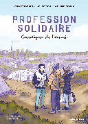Profession solidaire, chroniques de l'accueil – Par Jean-François Corty, Jérémie Dres et Marie-Ange Rousseau – Éd. Les Escales & Steinkis