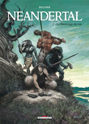 Neandertal – T2 : Le Breuvage de Vie – Par Emmanuel Roudier - Delcourt 