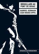 Brouillard au pont de Bihac - Par Gabriel Germain & Jean-Hugues Oppel - Casterman/Rivages/Noir