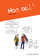 Mon Oeil ! - Par Florentine Rey - Des ronds dans l'O