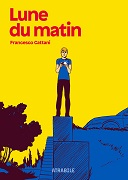 "Lune du matin" de Francesco Cattani : l'Italie à fleur de peau