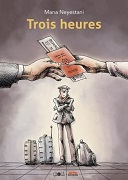 "Trois heures" de Mana Neyestani (Éditions çà et là) : détresse et angoisse d'un réfugié