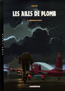 Les Ailes de Plomb - T4 : Résurrection - par Gibelin - Delcourt