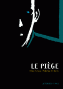 Le piège - Par Felipe H. Cava & Federico del Barrio - Actes Sud-l'An 2