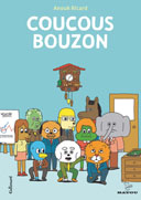 Coucous Bouzon – Par Anouk Ricard – Gallimard / Bayou